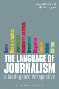 The Language of Journalism; Angela Smith, Michael Higgins; 2013