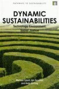 Dynamic Sustainabilities; Melissa Leach, Andy Stirling, Ian Scoones; 2010
