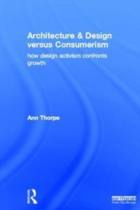 Architecture & Design versus Consumerism; Ann Thorpe; 2012