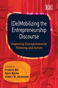 (De)Mobilizing the Entrepreneurship Discourse; Frederic Bill, Björn Bjerke, Anders W. Johansson; 2010