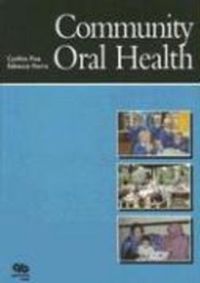Community Oral Health; Cynthia M. Pine, Rebecca Harris; 2007