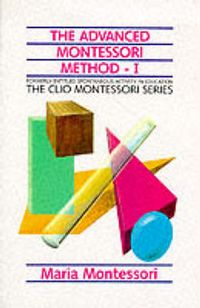 ADVANCED MONTESSORI METHOD; HER PROGRAMME FOR EDUCATING ELEMENTARY SCHOOL CHILDREN; MARIA MONTESSORI; 1991