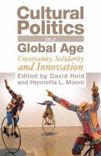 Cultural Politics in a Global Age; David Held, Henrietta L. Moore, Kevin Young; 2008