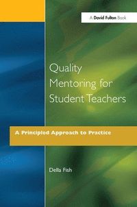 Quality Mentoring for Student Teachers; Della Fish; 1995