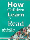 How Children Learn to Read; John Smith, Warwick B Elley; 1998