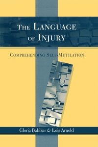 Language of injury - comprehending self-mutilation; Lois Arnold; 1997