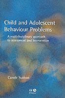 Child and adolescent behavioural problems - a multi-disciplinary approach t; Carole Sutton; 2002