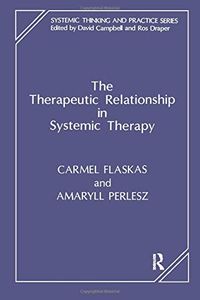 The Therapeutic Relationship in Systemic Therapy; Carmel Flaskas, Amaryll Perlesz; 1996