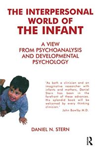 The Interpersonal World of the Infant; Daniel N. Stern; 1985