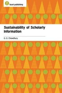 Sustainability of Scholarly Information; G G Chowdhury; 2014