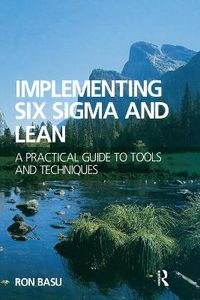 Implementing Six Sigma and Lean; Ron Basu; 2008