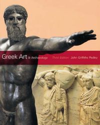 Greek art and archaeology; John Griffiths Pedley; 2002