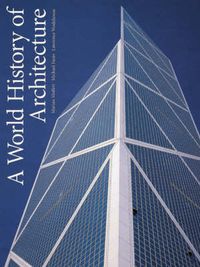 A World History of ArchitectureMonographics (Series : Laurence King Publishing); Marian Moffett, Michael W. Fazio, Lawrence Wodehouse; 2003