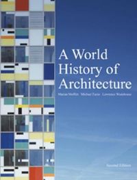 A World History of Architecture; Fazio Michael, Moffett Marian, Wodehouse Lawrence; 2008