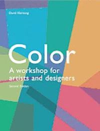 Color: A Workshop for Artists and Designers; David Hornung; 2012