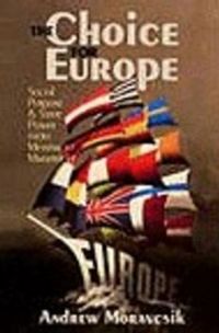 The Choice for Europe; Andrew Moravcsik; 1998