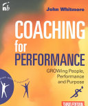 Coaching for Performance: GROWing People, Performance and PurposePeople skills for professionals; John Whitmore; 2002