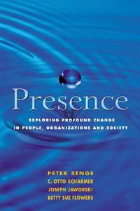 Presence; Betty Sue Flowers, C. Otto Scharmer, Joseph Jaworski, Peter M. Senge; 2005