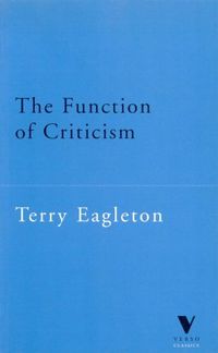 The function of criticism : from The Spectator to post-structuralism; Terry Eagleton; 1996