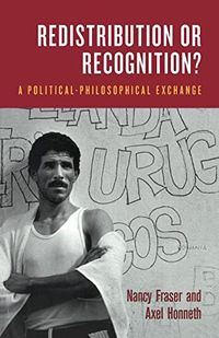 Redistribution or recognition? : a political-philosophical exchange; Nancy Fraser; 2003