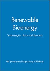 Renewable Bioenergy - Technologies, Risks and Rewards: IMechE Conference Tr; Pepe Winkler; 2003