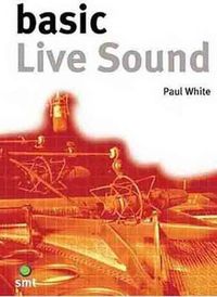 Basic Live Sound; Paul White; 2004