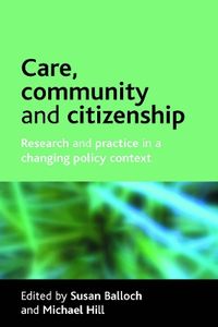 Care, community and citizenship; Susan Balloch, Michael J. Hill; 2007
