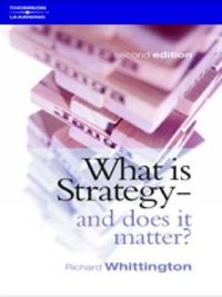 What is Strategy and Does it Matter?; Richard Whittington; 2000
