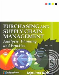 Purchasing and supply chain management : analysis, planning and practice; Arjan J. van Weele; 2000