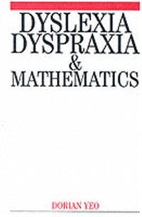 Dyslexia, Dypraxia and Mathematics; Dorian Yeo; 2005