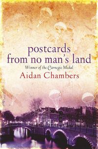 Postcards from no mans land; Aidan Chambers; 2007