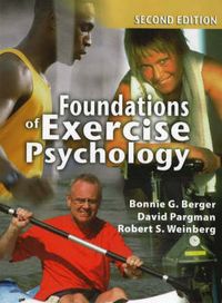 Foundations of Exercise Psychology; Bonnie G Berger, David Pargman, Robert S Weinberg; 2006