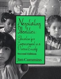 Negotiating Identities: Education for Empowerment in a Diverse Society; Jim Cummins; 2001