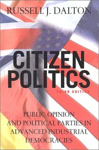 Citizen politics : public opinion and political parties in advanced industrial democracies; Russell J. Dalton; 2002