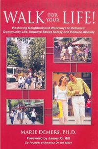 Walk For Life! Restoring Our Walkways To Enhance Community Life...& Reduce Obesity; Marie Demers; 2006