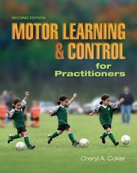 Motor learning & control for practitioners; Coker Cheryl A.; 2009