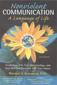 Non-Violent Communication, A Language of Life; Marshall B. Rosenberg; 2003