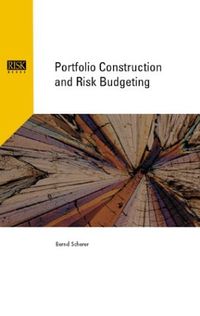 Portfolio Construction and Risk BudgetingRisk Technology Reports; Bernd Scherer; 0
