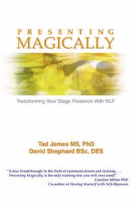 Presenting Magically; Tad James MS PhD, David Shephard BSc DES; 2000