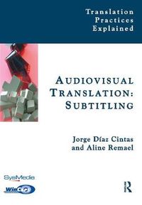 Audiovisual Translation: Subtitling; Jorge Diaz Cintas, Aline Remael; 2007
