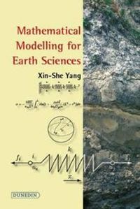 Mathematical Modelling for Earth Sciences; Xin-She Yang; 2008