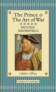 The Prince and The Art of War; Niccolo MacHiavelli; 2004