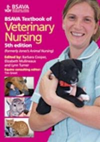 BSAVA Textbook of Veterinary Nursing; Barbara Cooper, Lynne Turner, Liz Mullineaux; 2011