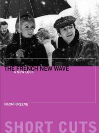 The French New Wave  A New Look; Naomi Greene; 2007