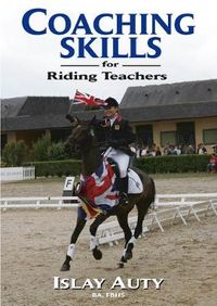 Coaching Skills for Riding Teachers; Islay Auty; 2008