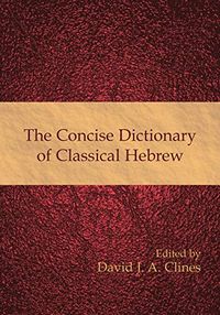 The Concise Dictionary of Classical Hebrew; David J A Clines; 2009
