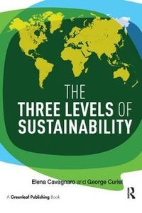The Three Levels of Sustainability; Elena Cavagnaro, George H Curiel; 2012