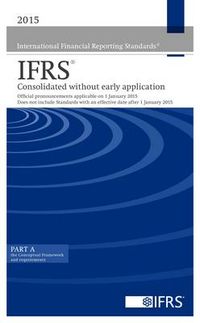 International Financial Reporting Standards IFRS 2015 Consolidated Without Early Application; International Accounting Standards Board; 2014