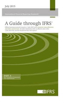 A Guide Through International Financial Reporting Standards®: As Issued at 1 July 2015, Del 1; International Accounting Standards Board; 2015
