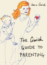 Quick guide to parenting; Laura Quick; 2017